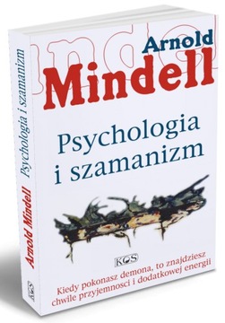 Psychologia i szamanizm Arnold Mindell