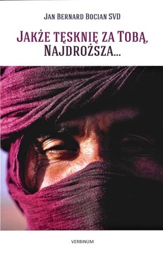 Jakże tęsknię za Tobą, Najdroższa…
