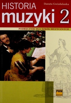 HISTORIA MUZYKI 2 PODRĘCZNIK DLA SZKÓŁ MUZYCZNYCH [KSIĄŻKA]