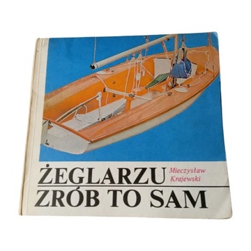Mieczysław Krajewski- Żeglarzu zrób to sam. Wyd.I.