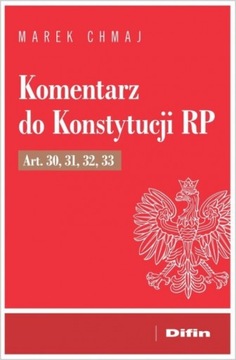 KOMENTARZ DO KONSTYTUCJI RP ART 30 31 32 33 DIFIN