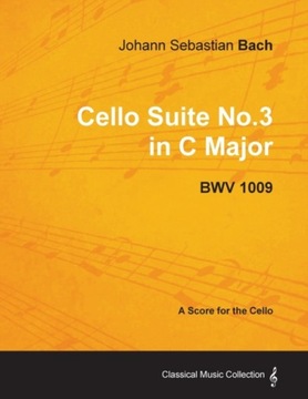 Johann Sebastian Bach - Cello Suite No.3 in C Major - BWV 1009 - A Score fo