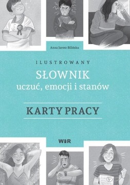 ILUSTROWANY SŁOWNIK UCZUĆ, EMOCJI.. KARTY PRACY