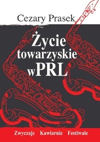 Życie towarzyskie w PRL Cezary Prasek