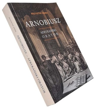 Arnobiusz Afrykański orator Krzysztof Homa