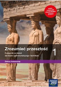ZROZUMIEĆ PRZESZŁOŚĆ 1 LO PODRĘCZNIK ZAKRES ROZSZERZONY NOWA ERA