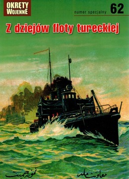 Z dziejów floty tureckiej. nr specjalny 62 / 2017
