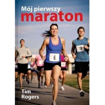 KSIĄŻKA MÓJ PIERWSZY MARATON TIM ROGERS