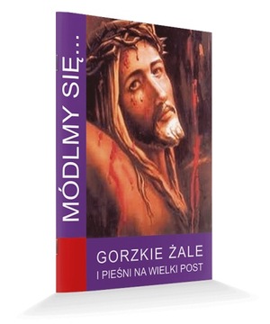 Modlitewnik Gorzkie Żale i pieśni na Wielki Post