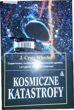 Kosmiczne katastrofy - J. Craig Wheeler