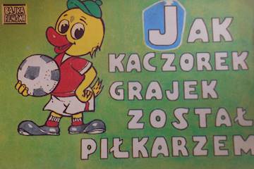 Jak kaczorek Grajek został piłkarzem -