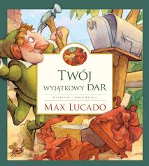 Twój wyjątkowy dar - Max Lucado