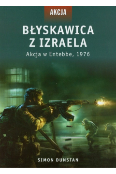 Błyskawica z Izraela. Akcja w Entebbe, 1976 Simon Dunstan Osprey