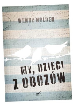 MY DZIECI Z OBOZÓW, HOLDEN WENDY