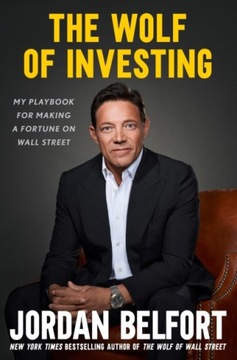 The Wolf of Investing : My Playbook for Making a Fortune on Wall Street Jo