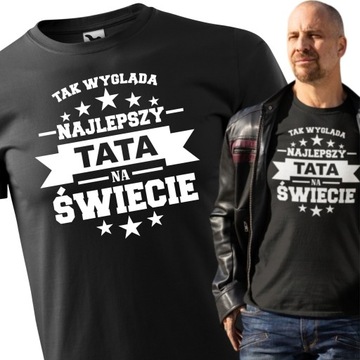 Męska Koszulka dla TATY PREZENT na DZIEŃ OJCA Urodziny Święta S