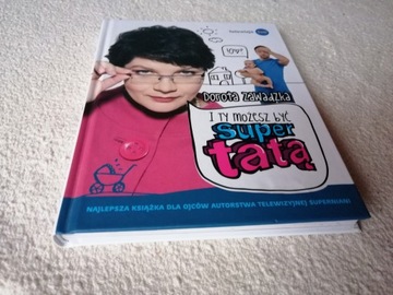Ты тоже можешь стать суперпапой! Дорота Завадска