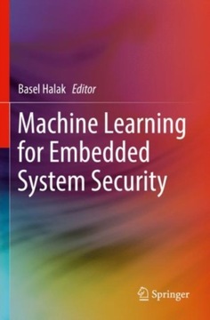 Machine Learning for Embedded System Security PRACA ZBIOROWA