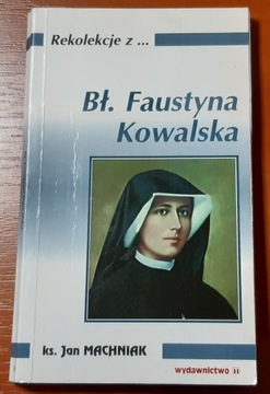 REKOLEKCJE Z BŁ. FAUSTYNA KOWALSKA