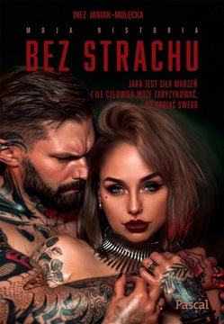 BEZ STRACHU. JAKA JEST SIŁA MARZEŃ... INEZ JANIAK-MOLĘCKA