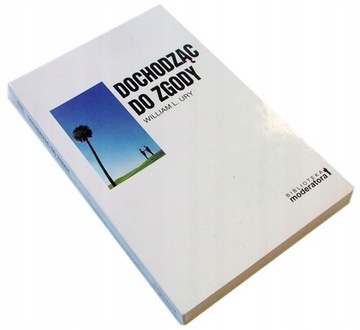 DOCHODZĄC DO ZGODY - William L. Ury [8550B]