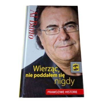 Al Bano - Wierząc, nie poddałem się nigdy