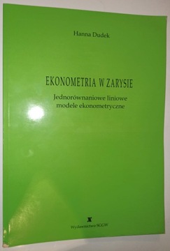EKONOMETRIA W ZARYSIE Hanna Dudek