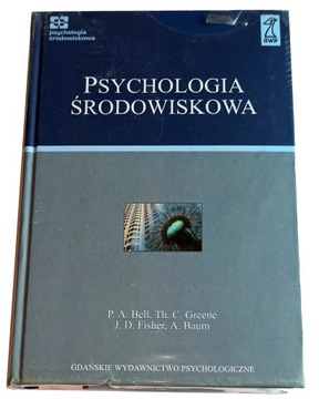 Psychologia środowiskowa -Paul Bell, Andrew Baum,Thomas Greene, J.D. Fisher