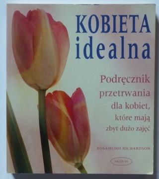 KOBIETA IDEALNA PODRĘCZNIK PRZETRWANIA DLA KOBIET