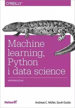 Machine learning, Python i data science Sarah Guido, Andreas C Muller