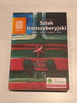 Szlak Transsyberyjski. Moskwa, Bajkał, Mongolia, Pekin Praca zbiorowa