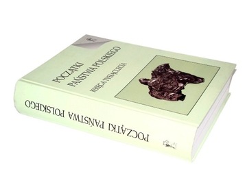 POCZĄTKI PAŃSTWA POLSKIEGO KSIĘGA TYSIĄCLECIA
