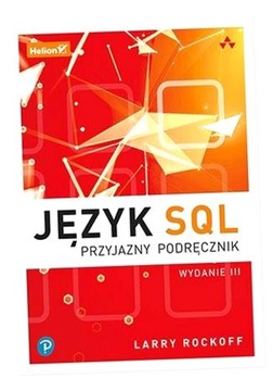JĘZYK SQL. PRZYJAZNY PODRĘCZNIK W.3 LARRY ROCKOFF