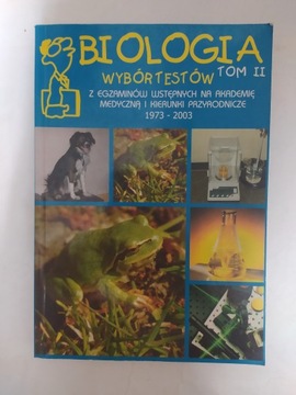 Biologia. Wybór testów. Tom II. Z egzaminów wstępnych