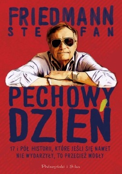 Pechowy dzień. 17 i pół historii, które... Stefan Friedmann