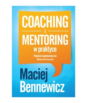 Coaching i mentoring w praktyce. Podejście kognitywistyczne - Maciej Bennew