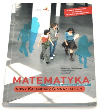 Matematyka Nowy Kalendarz gimnazjalisty Przygotowanie do egzaminu po gimnaz