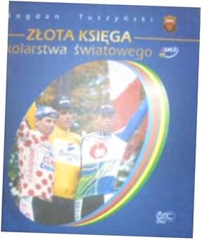 Złota księga kolarstwa światowego - B. Tuszyński