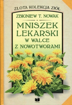 Mniszek lekarski w walce z nowotworami - Nowak Zbi
