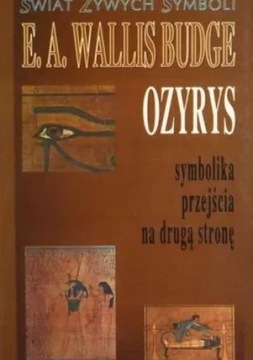 Ozyrys Symbolika przejścia na drugą stronę E.A. Wallis Budge