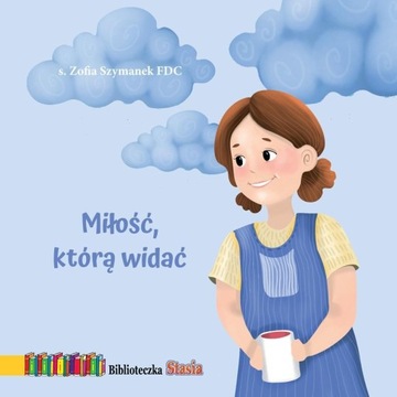 MIŁOŚĆ, KTÓRĄ WIDAĆ. BIBLIOTECZKA STASIA