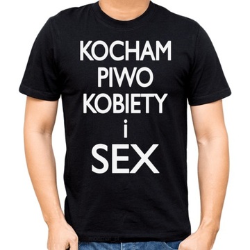 Koszulka ŚMIESZNE - KOCHAM PIWO KOBIETY I SEX XXL