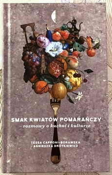 Smak kwiatów pomarańczy - Agnieszka Drotkiewicz, Tessa Capponi-Borawska