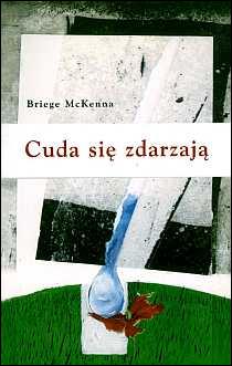 Cuda się zdarzają Briege McKenna