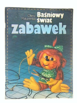 BAŚNIOWY ŚWIAT ZABAWEK MAKARENKO KOMPLETNA