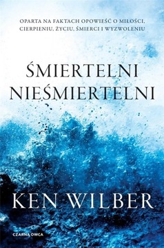 ŚMIERTELNI NIEŚMIERTELNI W.2021 KEN WILBER