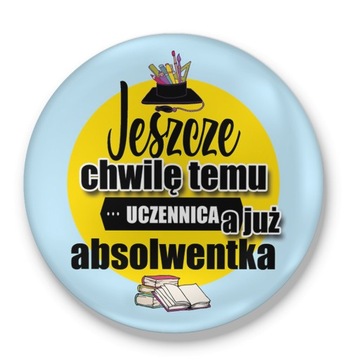 Lusterko prezent ABSOLWENT chwilę temu uczennica a już ABSOLWENTKA