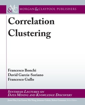 Francesco Bonchi (author) Correlation Clustering (Synthesis Lectures on Dat