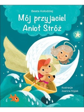 MÓJ PRZYJACIEL ANIOŁ STRÓŻ - KSIĄŻKA DLA DZIECI