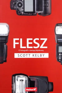 FLESZ O FOTOGRAFII Z LAMPĄ BŁYSKOWĄ SCOTT KELBY